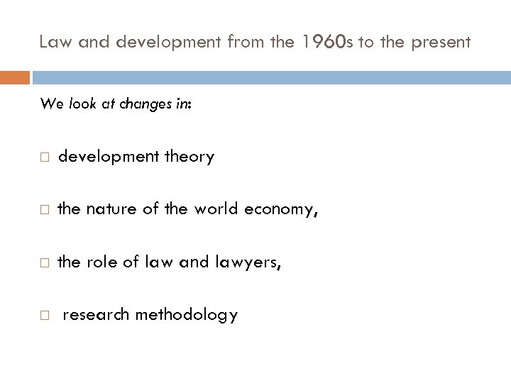Law and development from the 1960 s to the present We look at changes