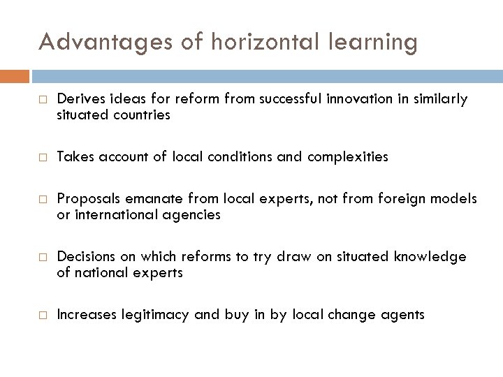 Advantages of horizontal learning Derives ideas for reform from successful innovation in similarly situated
