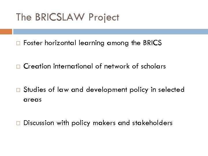 The BRICSLAW Project Foster horizontal learning among the BRICS Creation international of network of
