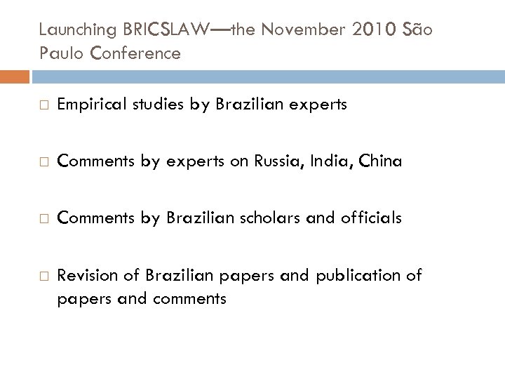 Launching BRICSLAW—the November 2010 São Paulo Conference Empirical studies by Brazilian experts Comments by