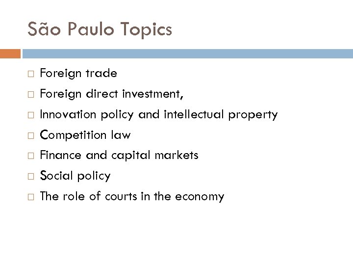 São Paulo Topics Foreign trade Foreign direct investment, Innovation policy and intellectual property Competition