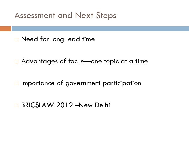 Assessment and Next Steps Need for long lead time Advantages of focus—one topic at