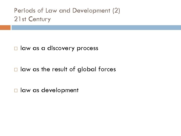 Periods of Law and Development (2) 21 st Century law as a discovery process