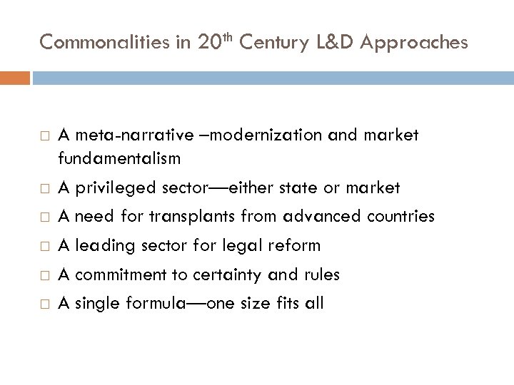 Commonalities in 20 th Century L&D Approaches A meta-narrative –modernization and market fundamentalism A