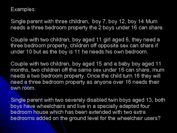 Examples: Single parent with three children, boy 7, boy 12, boy 14 Mum needs