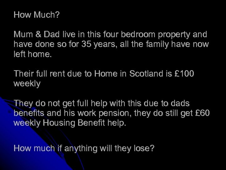 How Much? Mum & Dad live in this four bedroom property and have done