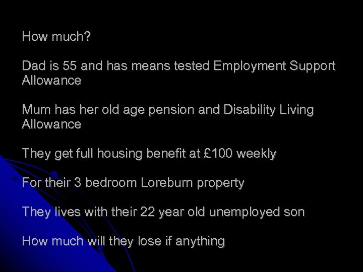 How much? Dad is 55 and has means tested Employment Support Allowance Mum has