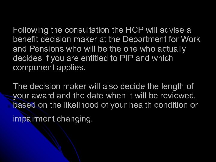 Following the consultation the HCP will advise a benefit decision maker at the Department