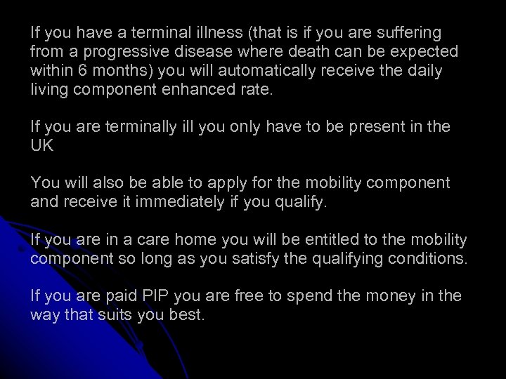 If you have a terminal illness (that is if you are suffering from a