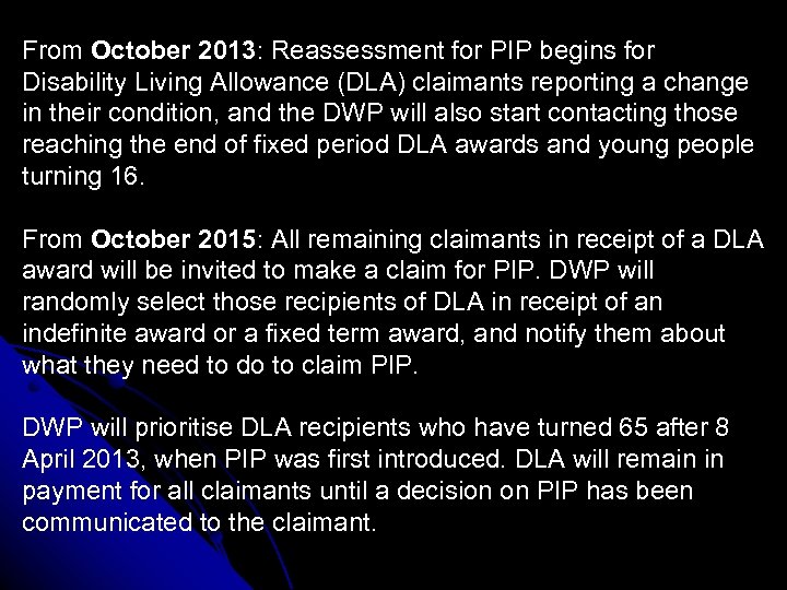 From October 2013: Reassessment for PIP begins for Disability Living Allowance (DLA) claimants reporting