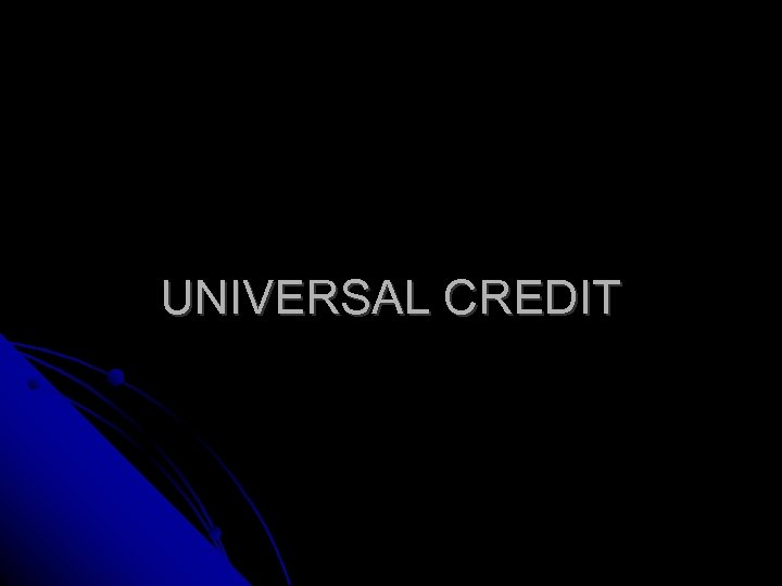 UNIVERSAL CREDIT 