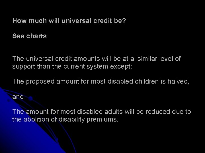 How much will universal credit be? See charts The universal credit amounts will be