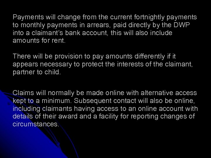 Payments will change from the current fortnightly payments to monthly payments in arrears, paid