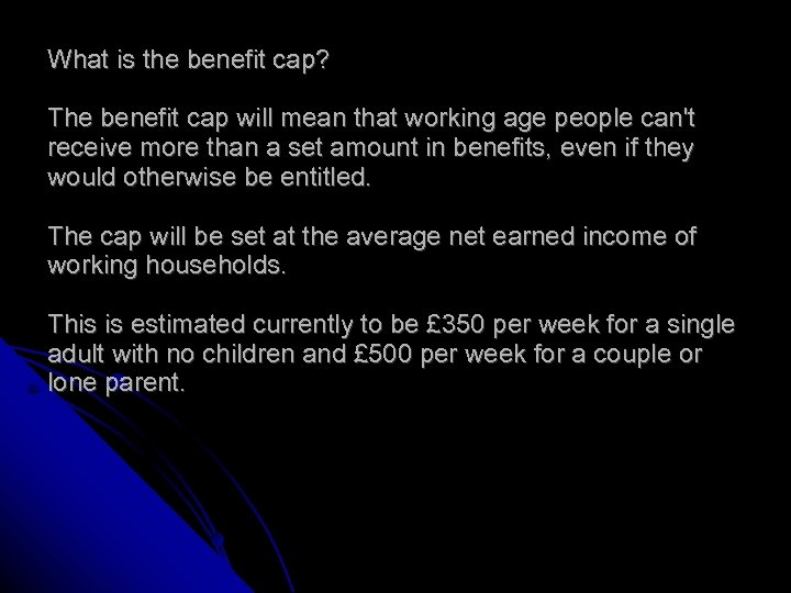 What is the benefit cap? The benefit cap will mean that working age people