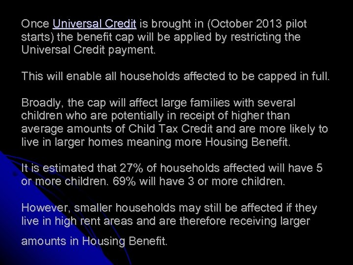 Once Universal Credit is brought in (October 2013 pilot starts) the benefit cap will