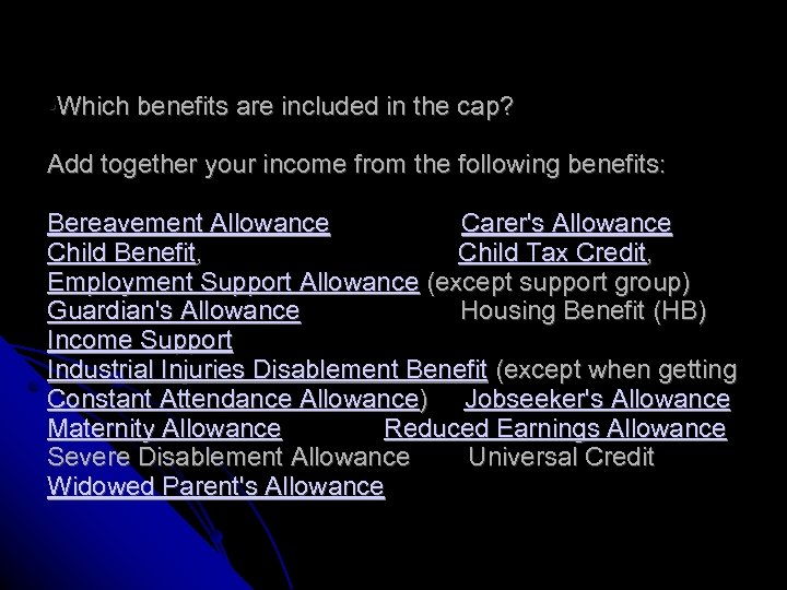  • Which benefits are included in the cap? Add together your income from