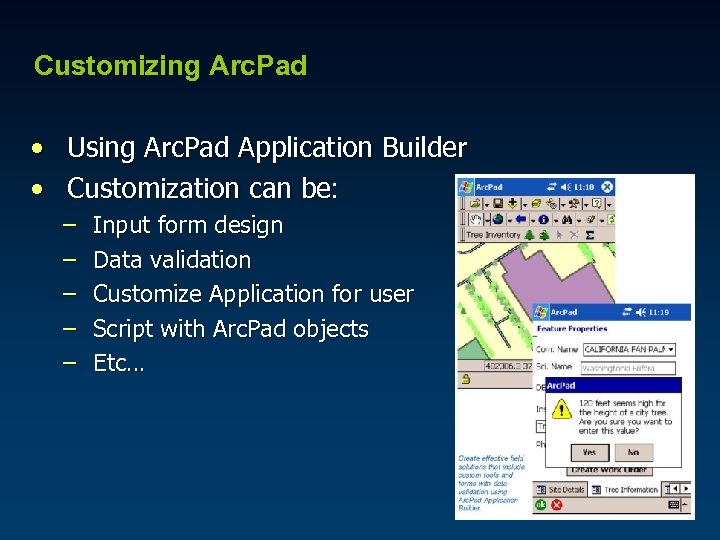 Customizing Arc. Pad • Using Arc. Pad Application Builder • Customization can be: –