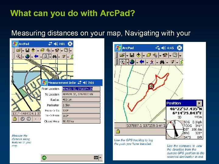 What can you do with Arc. Pad? Measuring distances on your map, Navigating with