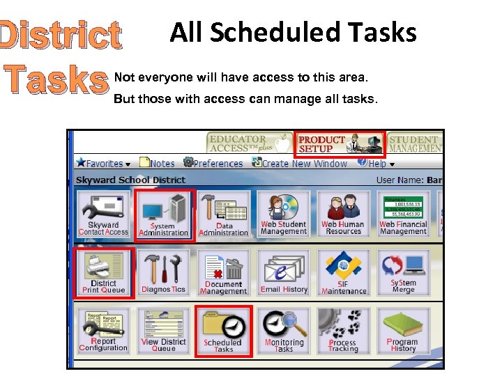 District All Scheduled Tasks Not everyone will have access to this area. But those
