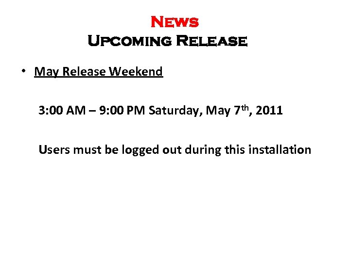 News Upcoming Release • May Release Weekend 3: 00 AM – 9: 00 PM