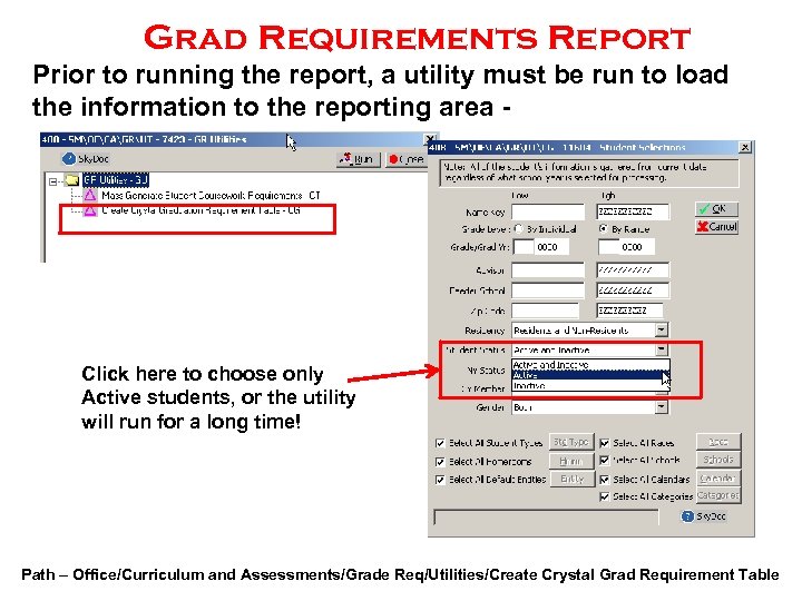 Grad Requirements Report Prior to running the report, a utility must be run to