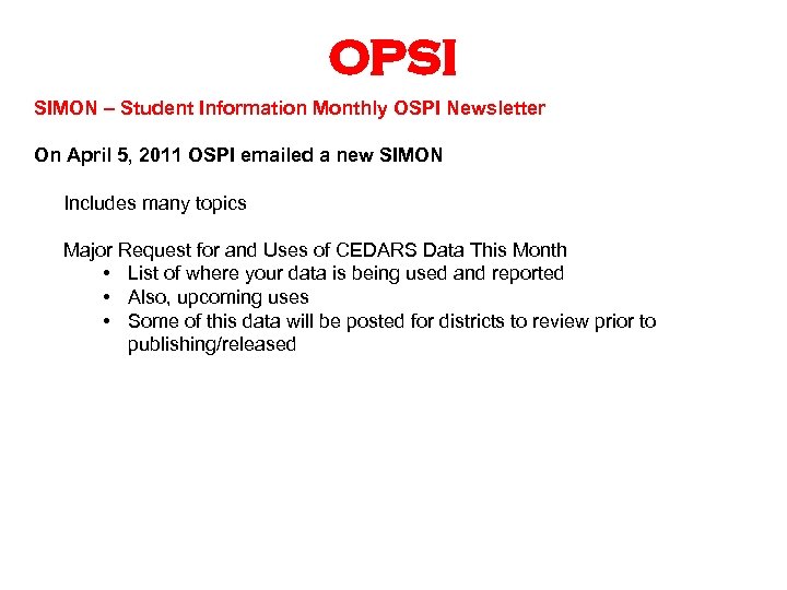 OPSI SIMON – Student Information Monthly OSPI Newsletter On April 5, 2011 OSPI emailed