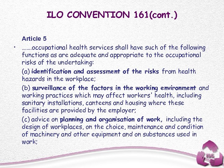 ILO CONVENTION 161(cont. ) Article 5 • ……. occupational health services shall have such