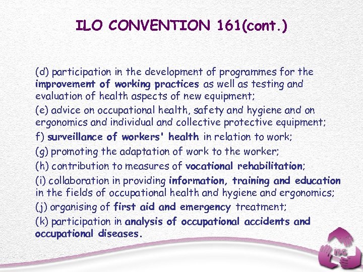 ILO CONVENTION 161(cont. ) (d) participation in the development of programmes for the improvement