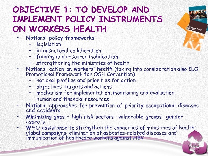 OBJECTIVE 1: TO DEVELOP AND IMPLEMENT POLICY INSTRUMENTS ON WORKERS HEALTH • • •