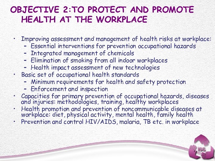 OBJECTIVE 2: TO PROTECT AND PROMOTE HEALTH AT THE WORKPLACE • Improving assessment and