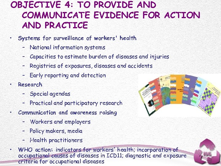 OBJECTIVE 4: TO PROVIDE AND COMMUNICATE EVIDENCE FOR ACTION AND PRACTICE • Systems for