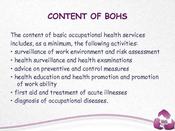CONTENT OF BOHS The content of basic occupational health services includes, as a minimum,