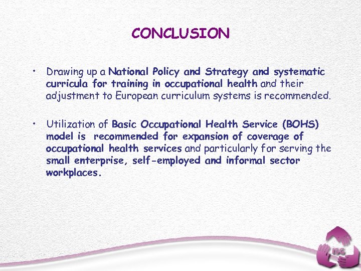 CONCLUSION • Drawing up a National Policy and Strategy and systematic curricula for training