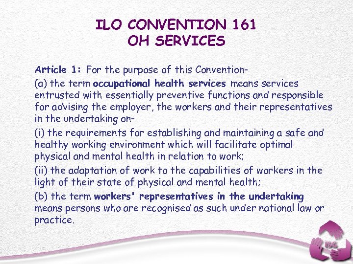ILO CONVENTION 161 OH SERVICES Article 1: For the purpose of this Convention(a) the