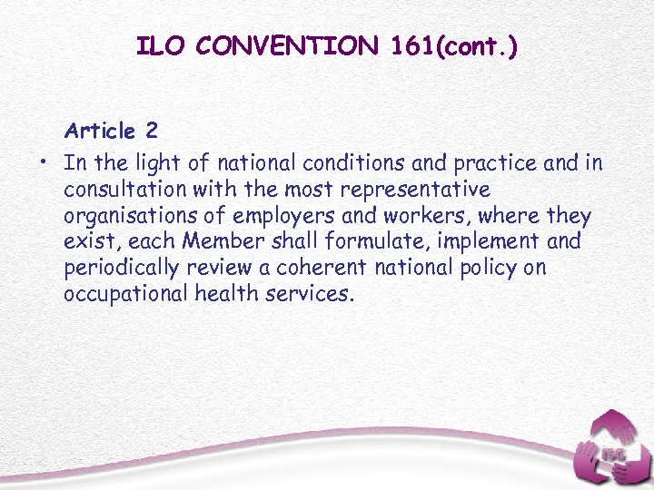 ILO CONVENTION 161(cont. ) Article 2 • In the light of national conditions and