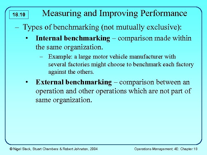 Measuring and Improving Performance 18. 10 – Types of benchmarking (not mutually exclusive): •