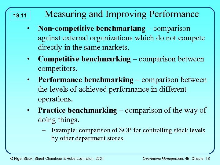 Measuring and Improving Performance 18. 11 • • Non-competitive benchmarking – comparison against external