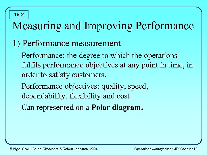 18. 2 Measuring and Improving Performance 1) Performance measurement – Performance: the degree to