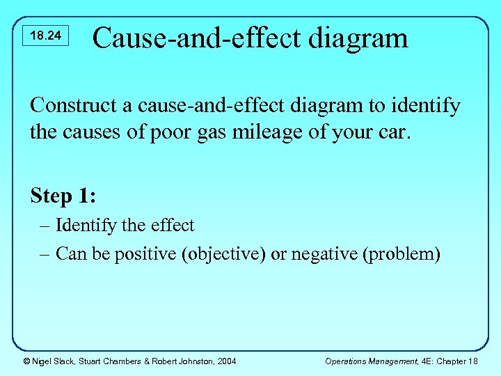 18. 24 Cause-and-effect diagram Construct a cause-and-effect diagram to identify the causes of poor