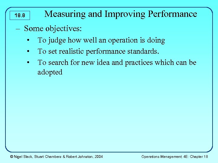 Measuring and Improving Performance 18. 8 – Some objectives: • • • To judge