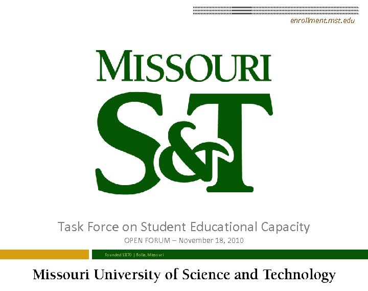 enrollment. mst. edu Task Force on Student Educational Capacity OPEN FORUM – November 18,