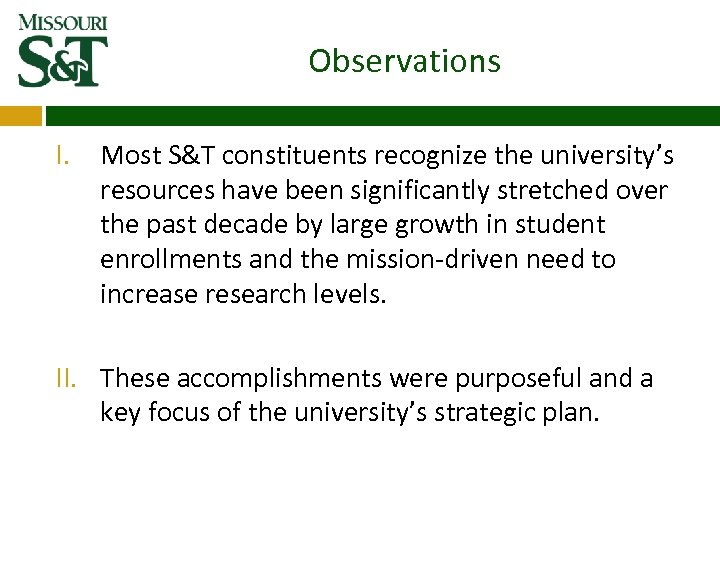 Observations I. Most S&T constituents recognize the university’s resources have been significantly stretched over