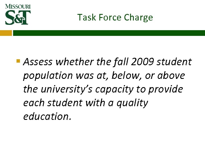Task Force Charge § Assess whether the fall 2009 student population was at, below,