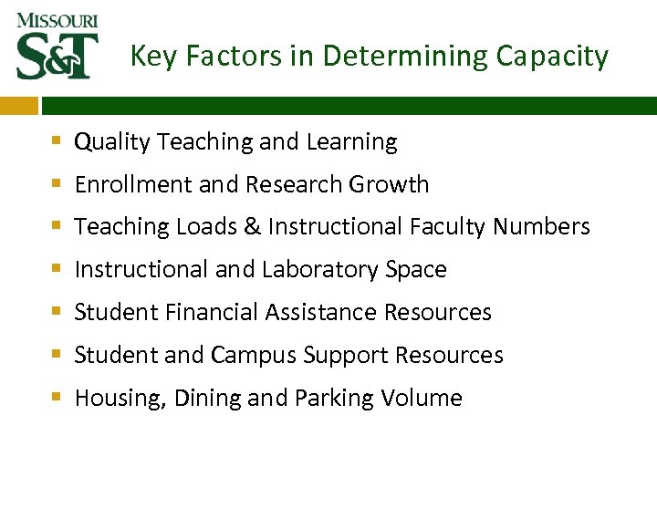 Key Factors in Determining Capacity § Quality Teaching and Learning § Enrollment and Research