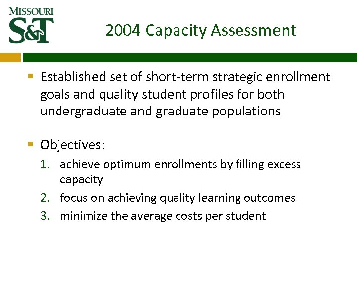 2004 Capacity Assessment § Established set of short‐term strategic enrollment goals and quality student