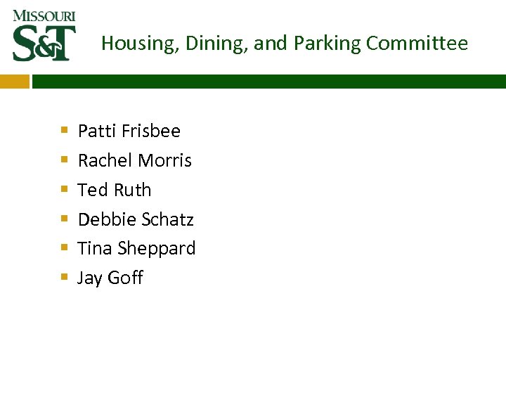Housing, Dining, and Parking Committee § § § Patti Frisbee Rachel Morris Ted Ruth