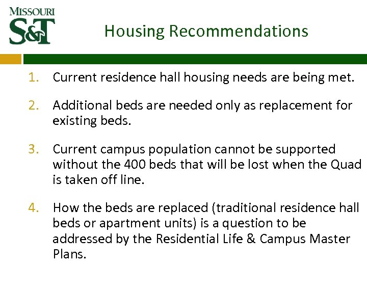 Housing Recommendations 1. Current residence hall housing needs are being met. 2. Additional beds