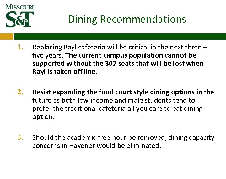 Dining Recommendations 1. Replacing Rayl cafeteria will be critical in the next three –