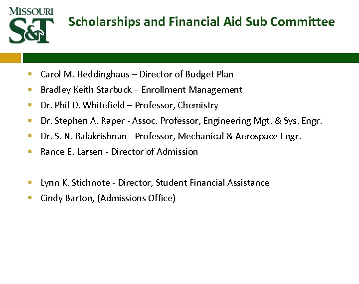 Scholarships and Financial Aid Sub Committee § Carol M. Heddinghaus – Director of Budget
