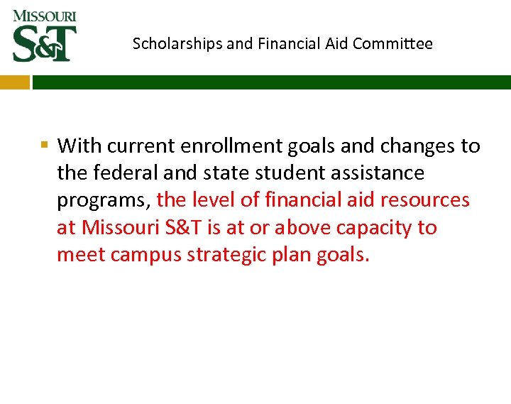Scholarships and Financial Aid Committee § With current enrollment goals and changes to the